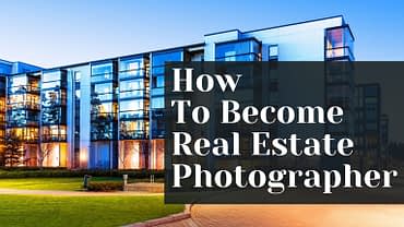 How To Become Real Estate Photographer