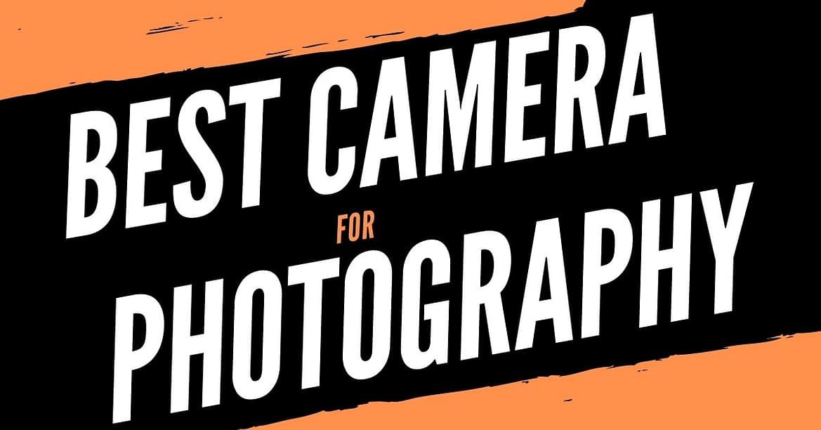 Best Camera for photography